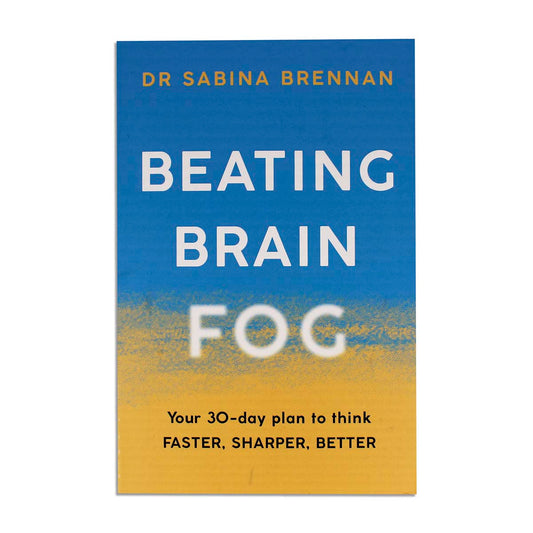 Beating Brain Fog: Your 30-Day Plan to Think Faster, Sharper, Better by Dr. Sabina Brennan