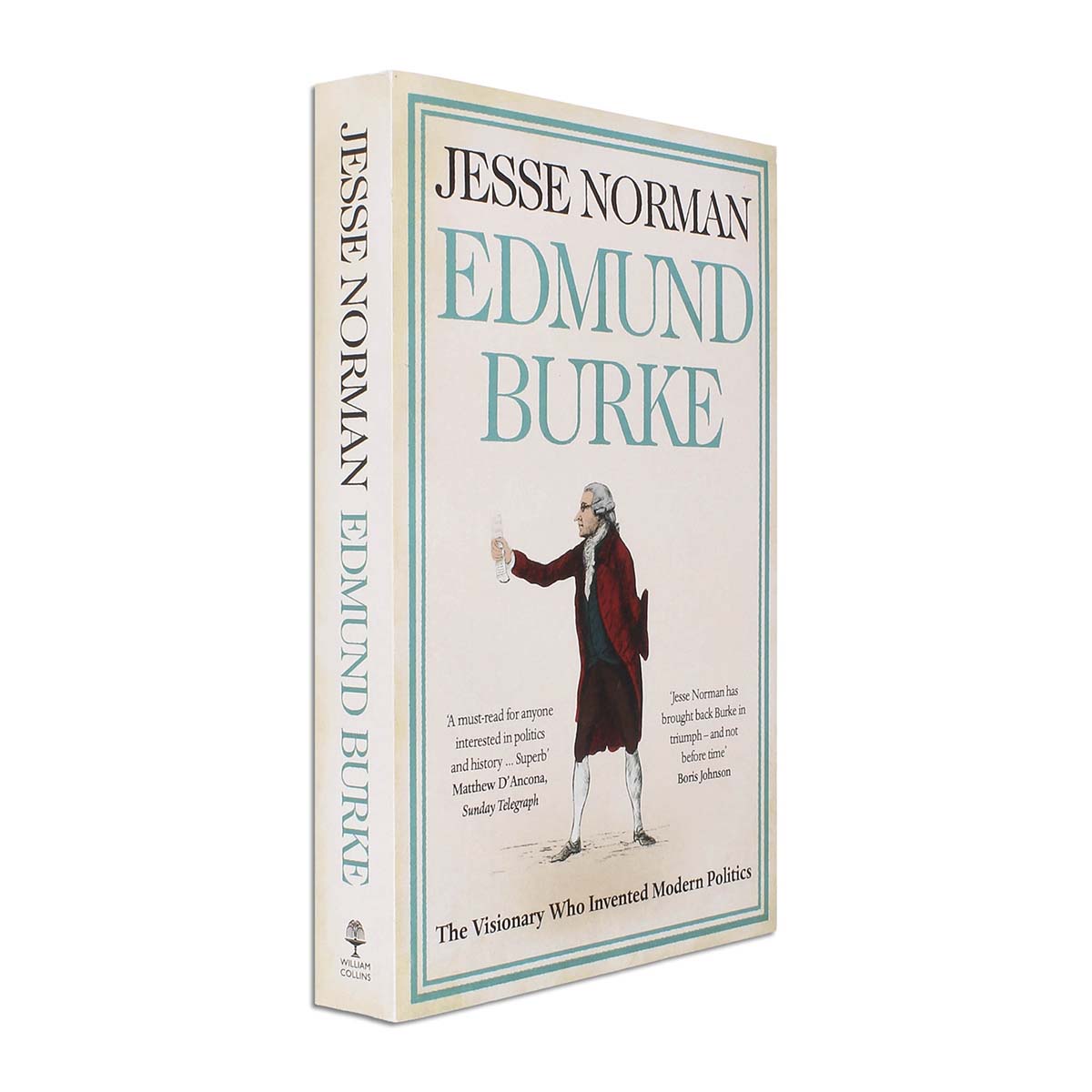 Edmund Burke: The Visionary Who Invented Modern Politics Paperback by Jesse Norman