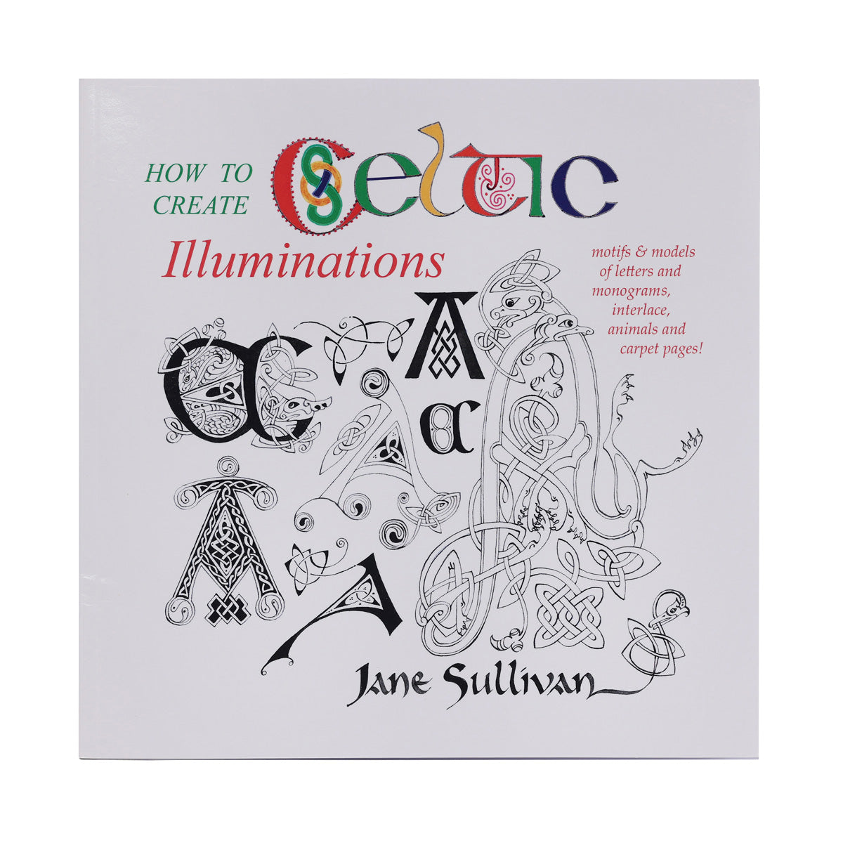 How to Create Celtic Illuminations by Jane Sullivan