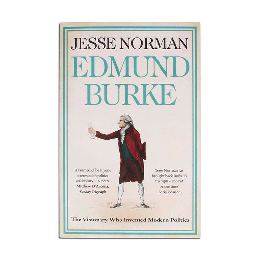 Edmund Burke: The Visionary Who Invented Modern Politics Paperback by Jesse Norman